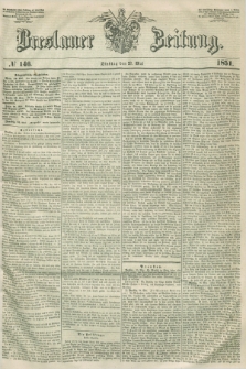 Breslauer Zeitung. 1851, № 146 (27 Mai) + dod.