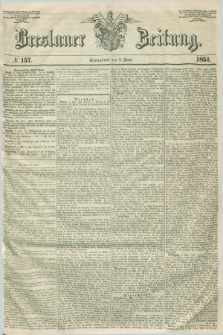 Breslauer Zeitung. 1851, № 157 (7 Juni) + dod.