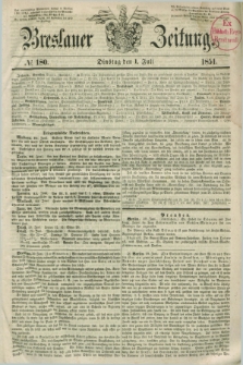 Breslauer Zeitung. 1851, № 180 (1 Juli) + dod.