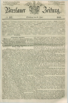 Breslauer Zeitung. 1851, № 187 (8 Juli) + dod.