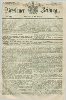Breslauer Zeitung. 1851, № 225 (15 August) + dod.