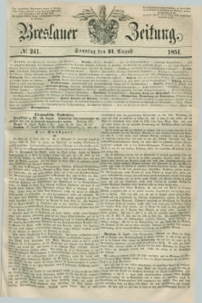 Breslauer Zeitung. 1851, № 241 (31 August) + dod.