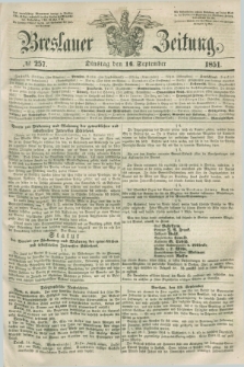Breslauer Zeitung. 1851, № 257 (16 September) + dod.