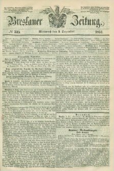 Breslauer Zeitung. 1851, № 335 (3 Dezember) + dod.