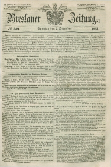 Breslauer Zeitung. 1851, № 339 (7 Dezember) + dod.
