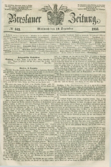 Breslauer Zeitung. 1851, № 342 (10 Dezember) + dod.