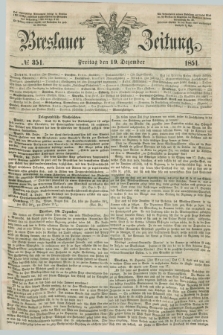 Breslauer Zeitung. 1851, № 351 (19 Dezember) + dod.