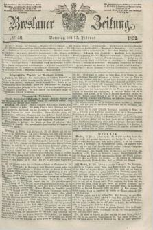 Breslauer Zeitung. 1852, № 46 (15 Februar) + dod.