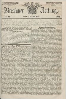 Breslauer Zeitung. 1852, № 82 (22 März)