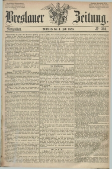 Breslauer Zeitung. 1855, Nr. 304 (4 Juli) - Morgenblatt + dod.