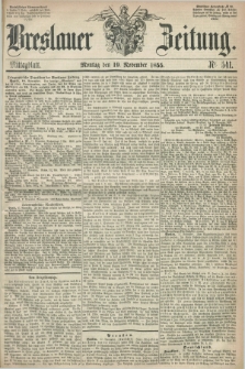 Breslauer Zeitung. 1855, Nr. 541 (19 November) - Mittagblatt