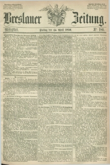 Breslauer Zeitung. 1856, Nr. 180 (18 April) - Mittagblatt
