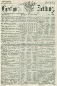 Breslauer Zeitung. 1856, Nr. 224 (16 Mai) - Mittagblatt