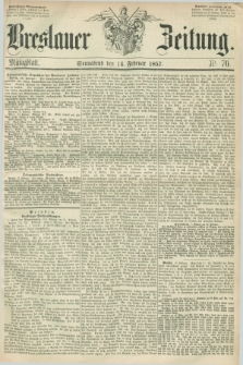 Breslauer Zeitung. 1857, Nr. 76 (14 Februar) - Mittagblatt