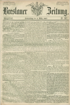 Breslauer Zeitung. 1857, Nr. 107 (5 März) - Morgenblatt + dod.