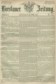 Breslauer Zeitung. 1857, Nr. 144 (26 März) - Mittagblatt