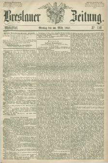 Breslauer Zeitung. 1857, Nr. 150 (30 März) - Mittagblatt