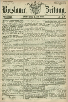 Breslauer Zeitung. 1857, Nr. 219 (13 Mai) - Morgenblatt + dod.