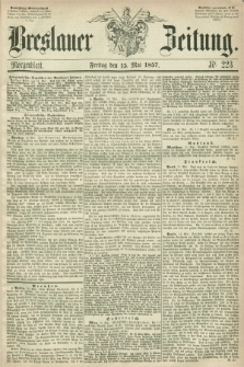 Breslauer Zeitung. 1857, Nr. 223 (15 Mai) - Morgenblatt + dod.