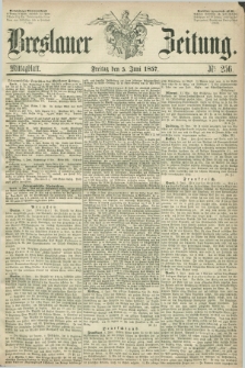 Breslauer Zeitung. 1857, Nr. 256 (5 Juni) - Mittagblatt