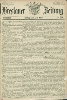 Breslauer Zeitung. 1857, Nr. 308 (6 Juli) - Mittagblatt