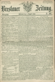 Breslauer Zeitung. 1857, Nr. 360 (5 August) - Mittagblatt