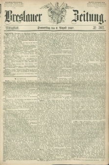Breslauer Zeitung. 1857, Nr. 362 (6 August) - Mittagblatt