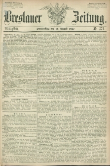 Breslauer Zeitung. 1857, Nr. 374 (13 August) - Mittagblatt