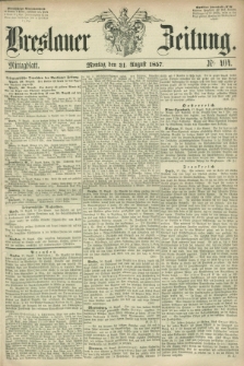Breslauer Zeitung. 1857, Nr. 404 (31 August) - Mittagblatt
