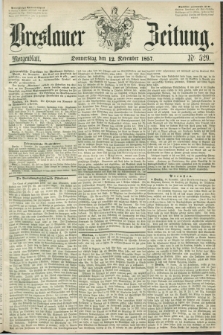 Breslauer Zeitung. 1857, Nr. 529 (12 November) - Morgenblatt + dod.