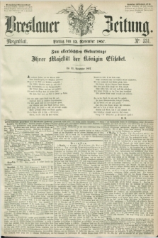 Breslauer Zeitung. 1857, Nr. 531 (13 November) - Morgenblatt + dod.