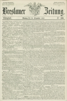 Breslauer Zeitung. 1857, Nr. 596 (21 Dezember) - Mittagblatt