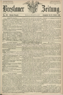 Breslauer Zeitung. 1859, No. 493 (22 Oktober) - Morgen-Ausgabe + dod.
