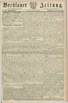 Breslauer Zeitung. 1862, Nr. 189 (24 April) - Morgen-Ausgabe + dod.