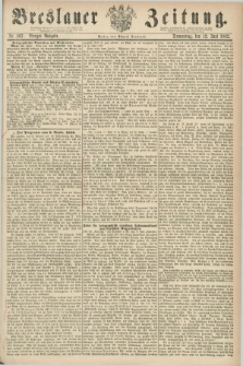 Breslauer Zeitung. 1862, Nr. 267 (12 Juni) - Morgen-Ausgabe + dod.