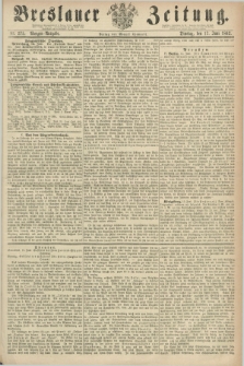 Breslauer Zeitung. 1862, Nr. 275 (17 Juni) - Morgen-Ausgabe + dod.