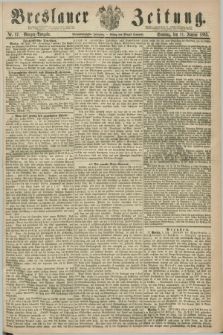 Breslauer Zeitung. Jg.44, Nr. 17 (11 Januar 1863) - Morgen-Ausgabe + dod.