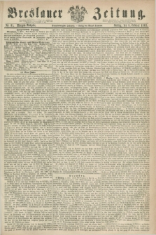 Breslauer Zeitung. Jg.44, Nr. 61 (6 Februar 1863) - Morgen-Ausgabe + dod.