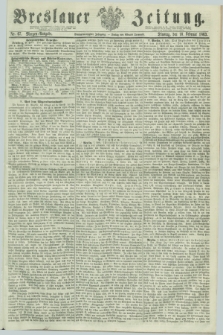 Breslauer Zeitung. Jg.44, Nr. 67 (10 Februar 1863) - Morgen-Ausgabe + dod.
