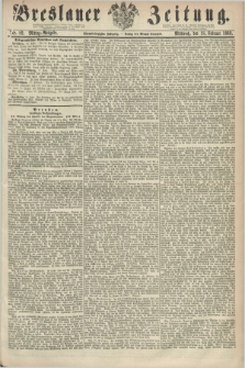 Breslauer Zeitung. Jg.44, Nr. 82 (18 Februar 1863) - Mittag-Ausgabe