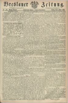 Breslauer Zeitung. Jg.44, Nr. 109 (6 März 1863) - Morgen-Ausgabe + dod.