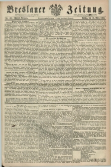 Breslauer Zeitung. Jg.44, Nr. 121 (13 März 1863) - Morgen-Ausgabe + dod.