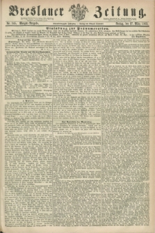 Breslauer Zeitung. Jg.44, Nr. 145 (27 März 1863) - Morgen-Ausgabe + dod.