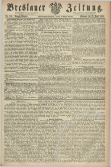 Breslauer Zeitung. Jg.44, Nr. 185 (22 April 1863) - Morgen-Ausgabe + dod.