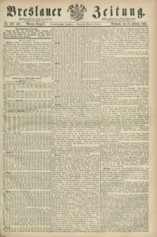 Breslauer Zeitung. Jg.44, Nr. 490/491 (21 October 1863) - Morgen-Ausgabe + dod.