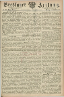 Breslauer Zeitung. Jg.44, Nr. 499 (25 Oktober 1863) - Morgen-Ausgabe + dod.