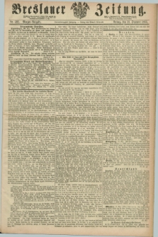 Breslauer Zeitung. Jg.44, Nr. 591 (18 Dezember 1863) - Morgen-Ausgabe + dod.
