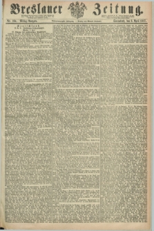 Breslauer Zeitung. Jg.48, Nr. 164 (6 April 1867) - Mittag-Ausgabe