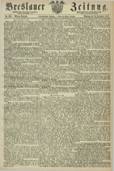 Breslauer Zeitung. Jg.53, Nr. 601 (23 December 1872) - Mittag-Ausgabe