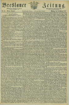 Breslauer Zeitung. Jg.54, Nr. 68 (10 Februar 1873) - Mittag-Ausgabe